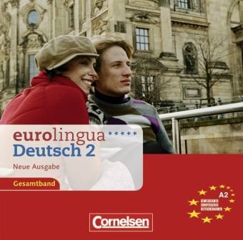  - eurolingua - Deutsch als Fremdsprache - Neue Ausgabe: A2: Gesamtband 2 - CDs: Texte: Einheit 1-16 - Europäischer Referenzrahmen: A2. Texte