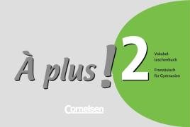 - À plus!: Band 2 - Vokabeltaschenbuch: Lehrwerk Gymnasium, Sekundarstufe I