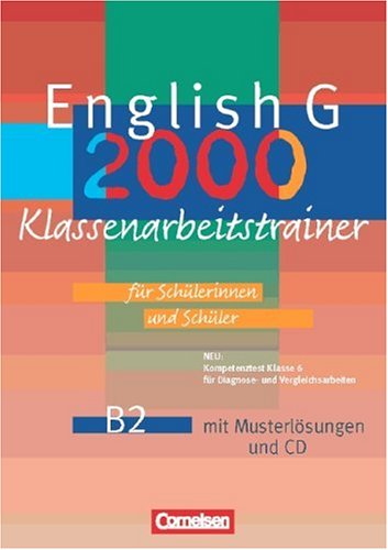 - English G 2000 - Ausgabe B: English G 2000 B2 - Klassenarbeitstrainer mit Musterlösungen und CD (6. Schuljahr)