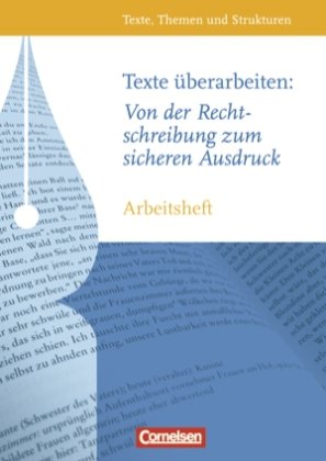 - Texte, Themen und Strukturen - Arbeitshefte - Abiturvorbereitung - Themenhefte: Texte überarbeiten: Von der Rechtschreibung zum sicheren Ausdruck: Arbeitsheft mit eingelegtem Lösungsheft