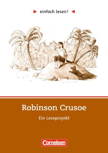  - einfach lesen! - Leseförderung: Für Lesefortgeschrittene: Niveau 2 - Robinson Crusoe: Ein Leseprojekt nach dem Roman von Daniel Defoe. Arbeitsbuch mit Lösungen