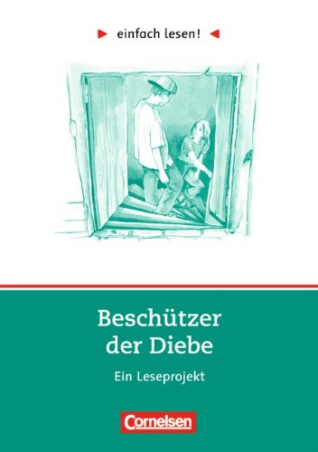  - einfach lesen! - Für Lesefortgeschrittene: Niveau 3 - Beschützer der Diebe: Ein Leseprojekt nach dem Jugendroman von Andreas Steinhöfel. Arbeitsbuch ... Roman. Leseheft für den Förderunterricht