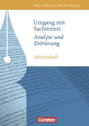 - Texte, Themen und Strukturen - Arbeitshefte - Abiturvorbereitung - Themenhefte: Umgang mit Sachtexten: Analyse und Erörterung: Arbeitsheft mit ... Zu den aktuellen Abituranforderungen