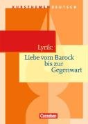 - Kursthemen Deutsch: Lyrik: Liebe vom Barock bis zur Gegenwart: Schülerbuch