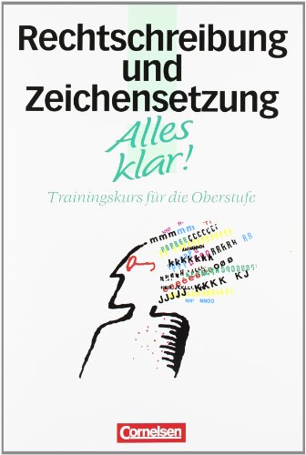 - Alles klar! - Deutsch - Sekundarstufe II: 11.-13. Schuljahr - Rechtschreibung und Zeichensetzung: Trainingskurs mit beigelegtem Lösungsheft