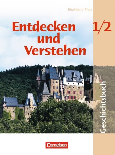  - Entdecken und Verstehen - Rheinland-Pfalz: Band 1/2 - Von der Frühgeschichte bis zur Französischen Revolution: Schülerbuch: Von der Urgeschichte bis zum Beginn des 19. Jahrhunderts