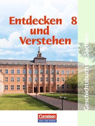  - Entdecken und Verstehen - Sachsen: 8. Schuljahr - Vom Ersten Weltkrieg bis zum Ende des Zweiten Weltkrieges: Schülerbuch