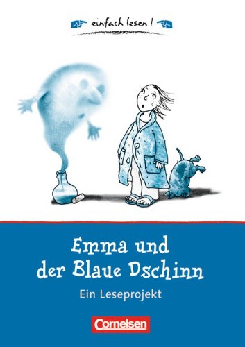  - Emma und der Blaue Dschinn: Ein Leseprojekt nach dem gleichnamigen Kinderbuch von Cornelia Funke. Arbeitsbuch mit Lösungen