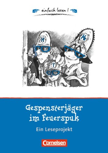 - einfach lesen! - Leseförderung: Für Leseeinsteiger: Gespensterjäger im Feuerspuk: Ein Leseprojekt nach dem gleichnamigen Kinderbuch von Cornelia Funke. Arbeitsbuch mit Lösungen