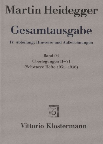 - Gesamtausgabe. 4 Abteilungen / Überlegungen II-VI: (Schwarze Hefte 1931-1938)