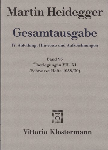- Gesamtausgabe. 4 Abteilungen / Überlegungen VII - XI: (Schwarze Hefte 1938/39)