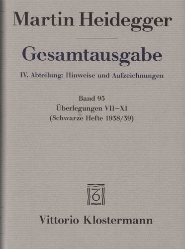 - Gesamtausgabe. 4 Abteilungen / Überlegungen VII - XI: (Schwarze Hefte 1938/39)