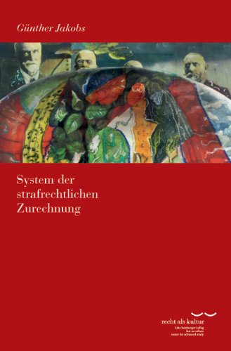  - System der strafrechtlichen Zurechnung
