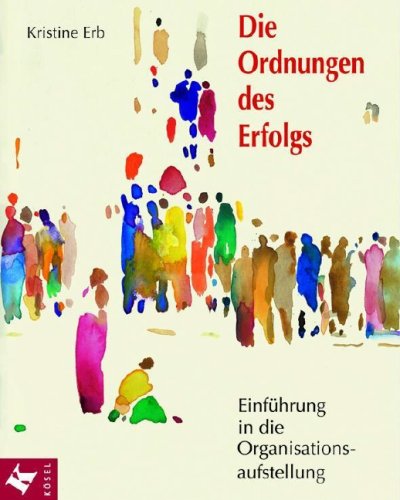 - Die Ordnungen des Erfolgs: Einführung in die Organisationsaufstellung