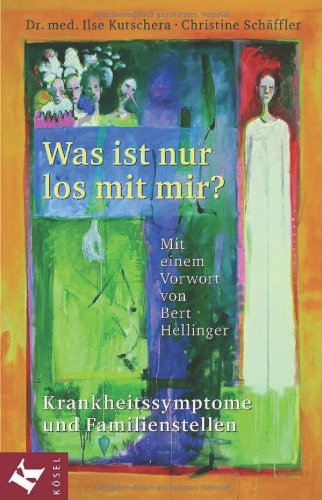 - Was ist nur los mit mir? Krankheitssymptome und Familienstellen