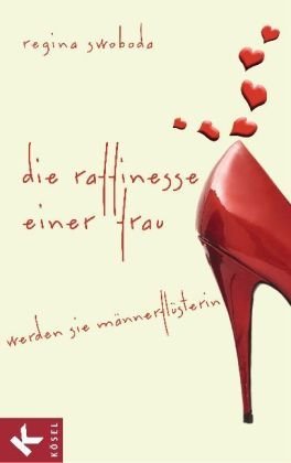 - Die Raffinesse einer Frau: Werden Sie Männerflüsterin