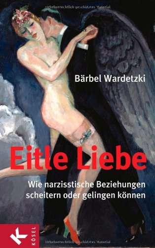 - Eitle Liebe: Wie narzisstische Beziehungen scheitern oder gelingen können