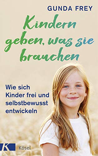 Frey, Gunda - Kindern geben, was sie brauchen