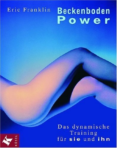  - Beckenboden-Power: Das dynamische Training für sie und ihn