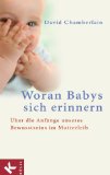  - Das Geheimnis der ersten neun Monate: Unsere frühesten Prägungen