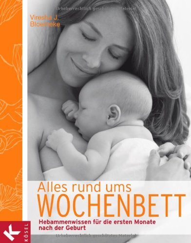 - Alles rund ums Wochenbett: Hebammenwissen für die ersten Monate nach der Geburt