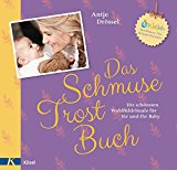  - Das Schmuse-Wickel-Buch: Die besten Bewegungs- und Entspannungsübungen für Ihr Baby