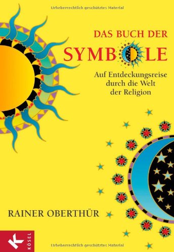  - Das Buch der Symbole: Auf Entdeckungsreise durch die Welt der Religion -