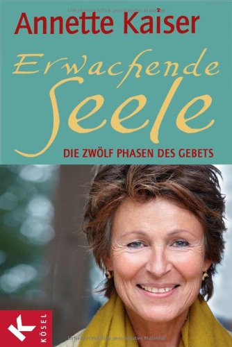 - Erwachende Seele: Die zwölf Phasen des Gebets - Unter Mitarbeit von Ursula Richard