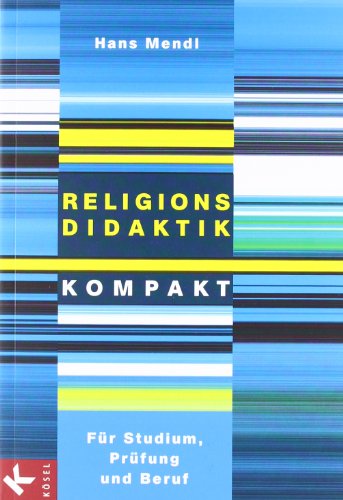  - Religionsdidaktik kompakt: Für Studium, Prüfung und Beruf