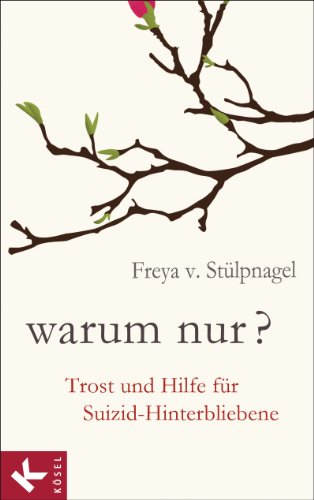  - Warum nur?: Trost und Hilfe für Suizid-Hinterbliebene