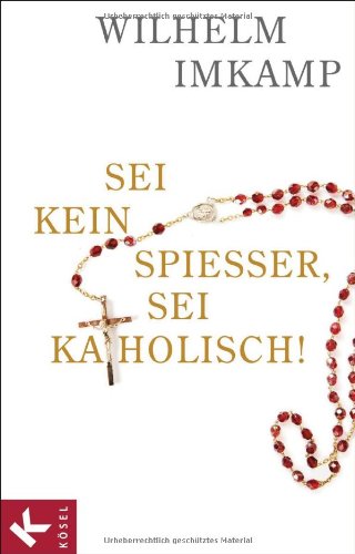 - Sei kein Spießer, sei katholisch!