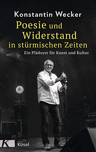 Wecker, Konstantin - Poesie und Widerstand in stürmischen Zeiten: Ein Plädoyer für Kunst und Kultur