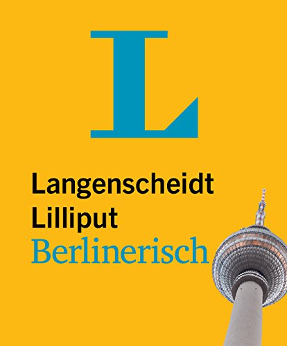  - Langenscheidt Lilliput Berlinerisch: Berlinerisch-Hochdeutsch/Hochdeutsch-Berlinerisch (Langenscheidt Dialekt-Lilliputs)