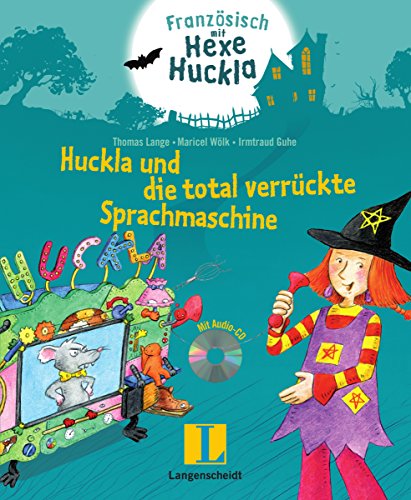 - Huckla und die total verrückte Sprachmaschine - Buch mit Musical-CD: Französisch mit Hexe Huckla