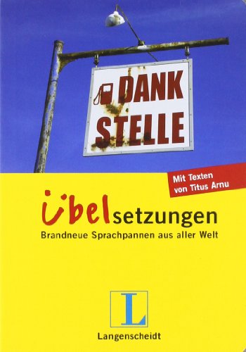  - Langenscheidt Dankstelle - Übelsetzungen: Brandneue Sprachpannen aus aller Welt