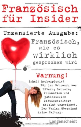  - Französisch für Insider: Französisch, wie es wirklich gesprochen wird