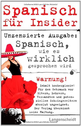  - Spanisch für Insider: Spanisch, wie es wirklich gesprochen wird
