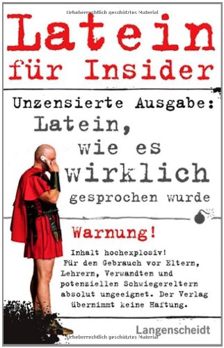  - Latein für Insider: Latein, wie es wirklich gesprochen wurde