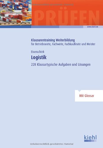 - Logistik: 228 Klausurtypische Aufgaben und Lösungen