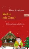 Scheibner, Hans - Wer nimmt Oma? Weihnachtssatiren
