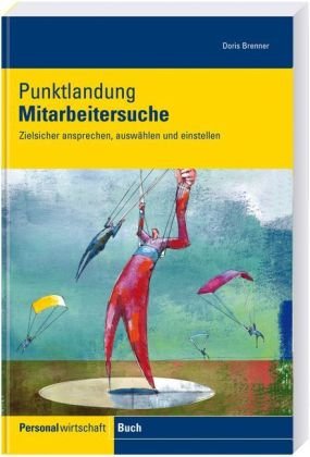  - Punktlandung Mitarbeitersuche: Zielsicher ansprechen, auswählen und einstellen