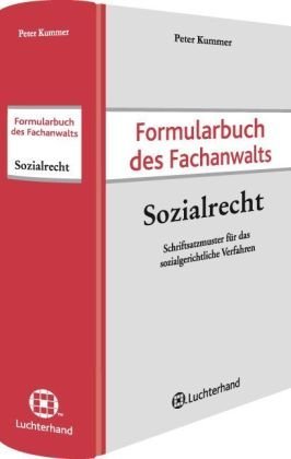  - Formularbuch des Fachanwalts Sozialrecht: Schriftsatzmuster für das sozialgerichtliche Verfahren