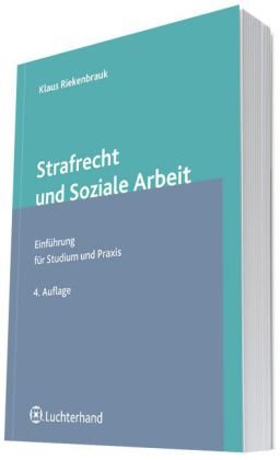  - Strafrecht und Soziale Arbeit: Eine Einführung für Studium und Praxis