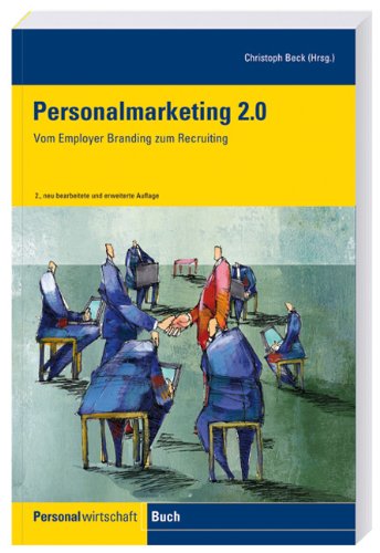- Personalmarketing 2.0: Vom Employer Branding zum Recruiting