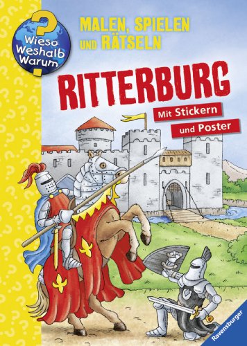  - Wieso? Weshalb? Warum? Malen, spielen und rätseln: Ritterburg
