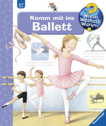 - Komm mit ins Ballett (Wieso? Weshalb? Warum?)