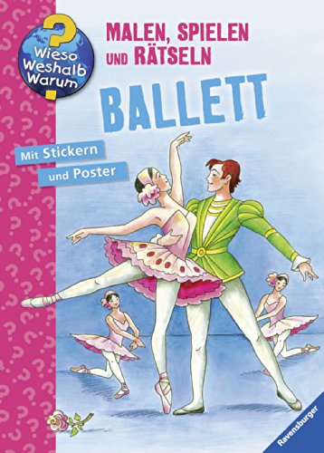 - Wieso? Weshalb? Warum? Malen, spielen und rätseln: Ballett