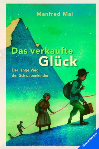 - Das verkaufte Glück: Der lange Weg der Schwabenkinder