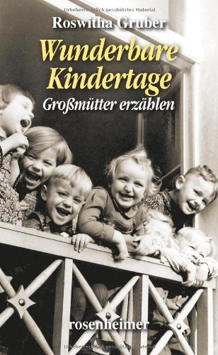  - Wunderbare Kindertage. Großmütter erzählen