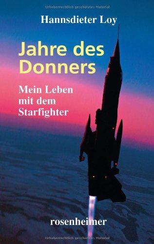  - Jahre des Donners - Mein Leben mit dem Starfighter